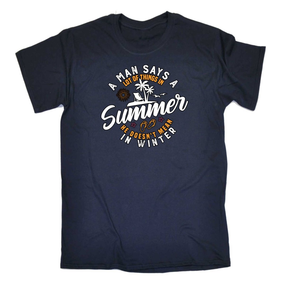 A Man Says A Lot Of Things In Summer Winter - Mens Funny T-Shirt Tshirts - 123t Australia | Funny T-Shirts Mugs Novelty Gifts