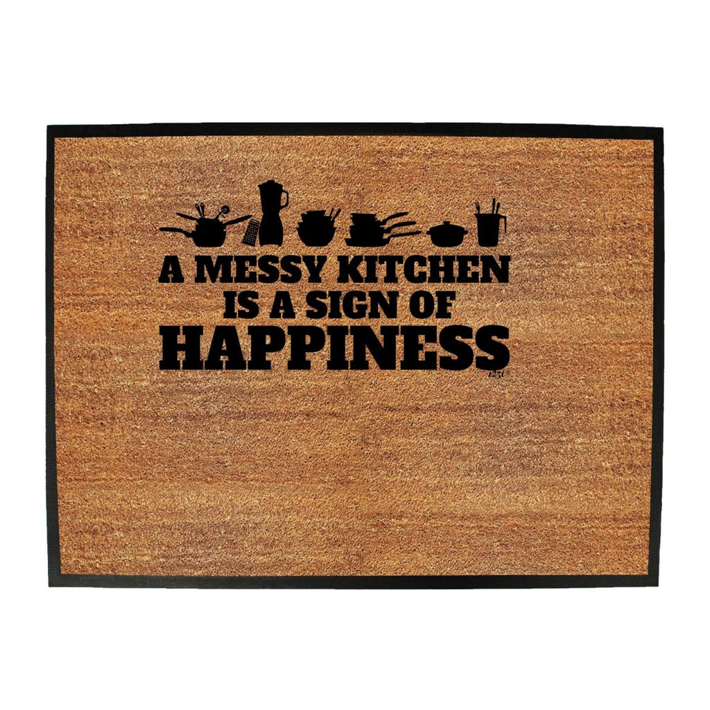 A Messy Kitchen Is A Sign Of Happiness - Funny Novelty Doormat Man Cave Floor mat - 123t Australia | Funny T-Shirts Mugs Novelty Gifts
