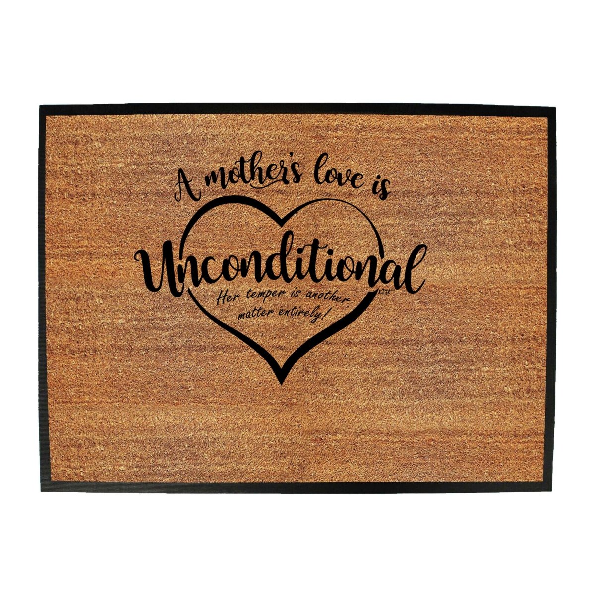 A Mothers Love Is Unconditional - Funny Novelty Doormat Man Cave Floor mat - 123t Australia | Funny T-Shirts Mugs Novelty Gifts