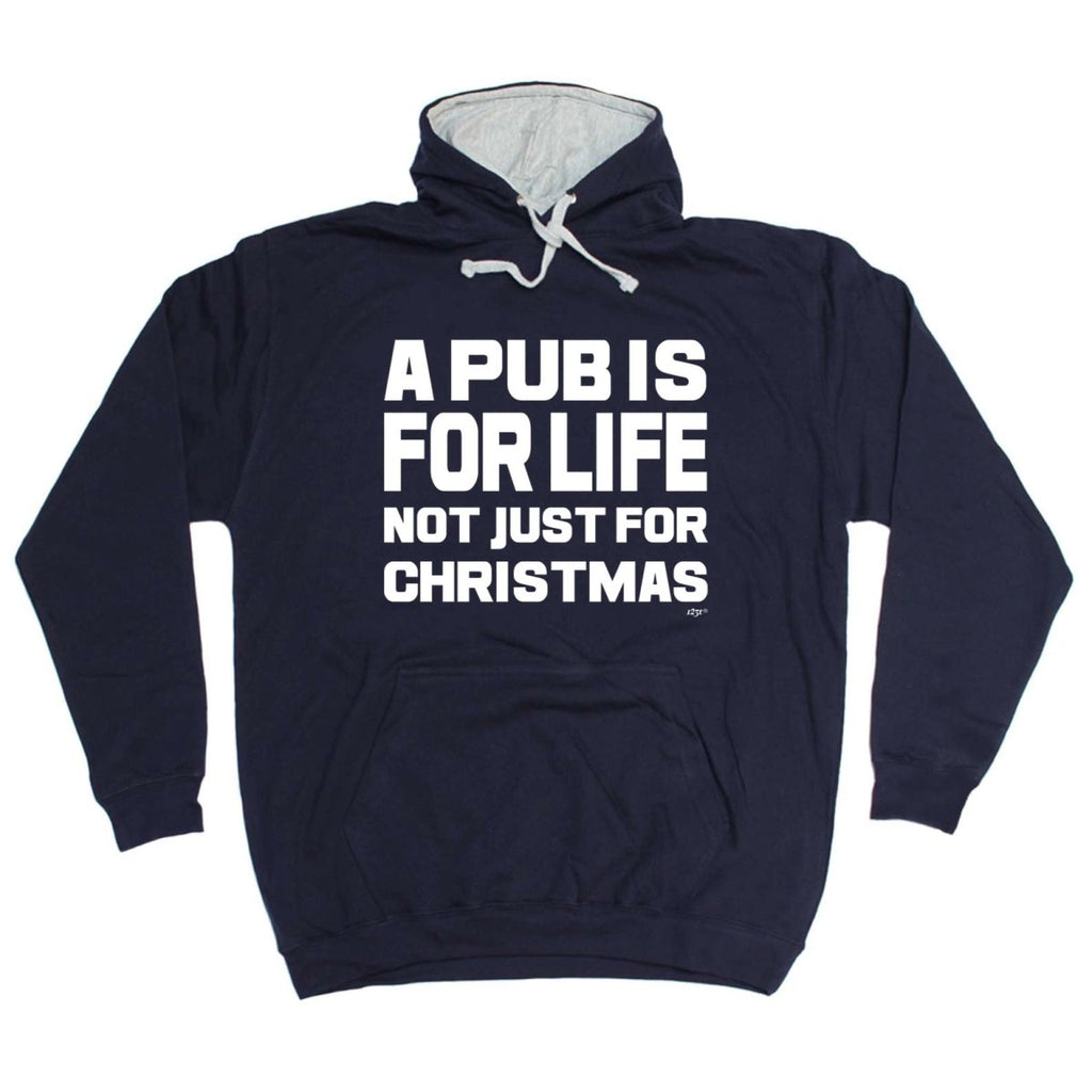A Pub Is For Life Not Just For Christmas - Funny Novelty Hoodies Hoodie - 123t Australia | Funny T-Shirts Mugs Novelty Gifts