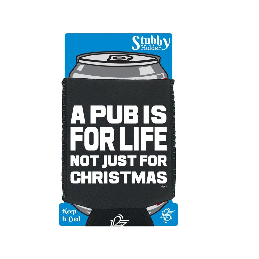 A Pub Is For Life Not Just For Christmas - Funny Novelty Stubby Holder With Base - 123t Australia | Funny T-Shirts Mugs Novelty Gifts