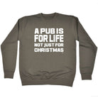 A Pub Is For Life Not Just For Christmas - Funny Novelty Sweatshirt - 123t Australia | Funny T-Shirts Mugs Novelty Gifts
