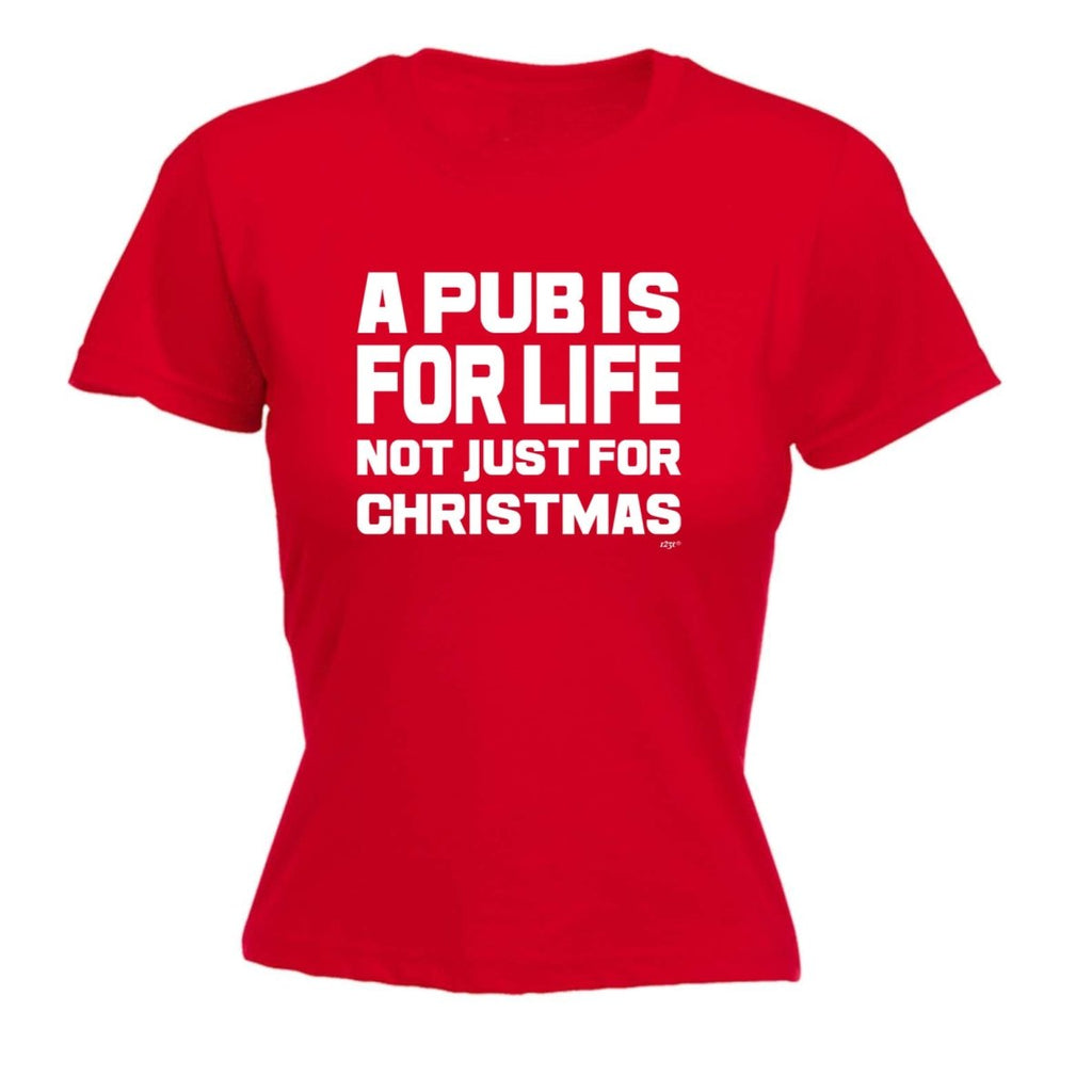 A Pub Is For Life Not Just For Christmas - Funny Novelty Womens T-Shirt T Shirt Tshirt - 123t Australia | Funny T-Shirts Mugs Novelty Gifts