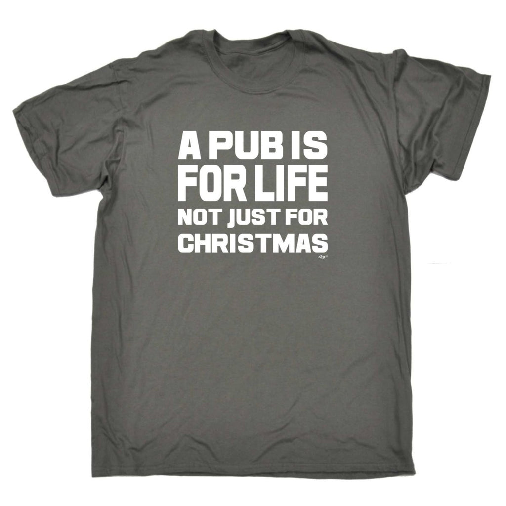 A Pub Is For Life Not Just For Christmas - Mens Funny Novelty T-Shirt TShirt / T Shirt - 123t Australia | Funny T-Shirts Mugs Novelty Gifts