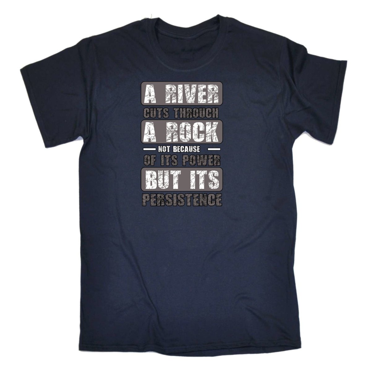 A River Cuts Through A Rock Persistance - Mens Funny T-Shirt Tshirts Tee Shirt - 123t Australia | Funny T-Shirts Mugs Novelty Gifts