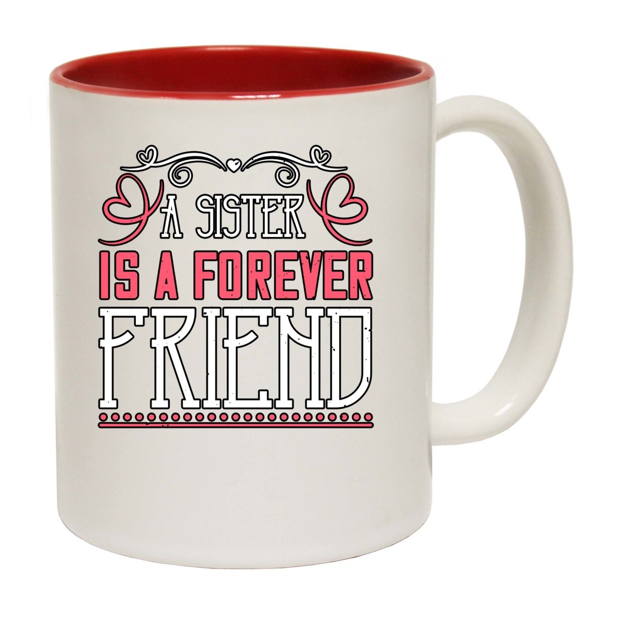 A Sister Is A Forever Friend Mug Cup - 123t Australia | Funny T-Shirts Mugs Novelty Gifts
