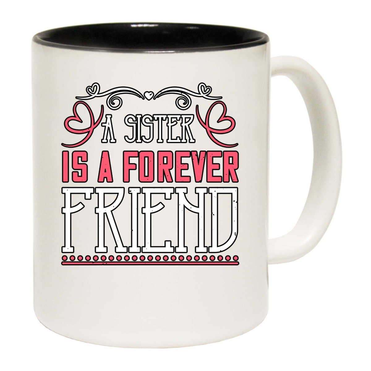 A Sister Is A Forever Friend Mug Cup - 123t Australia | Funny T-Shirts Mugs Novelty Gifts