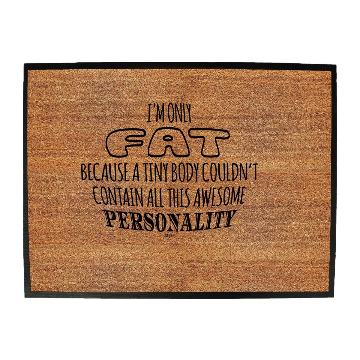 A Tiny Body Couldnt Contain - Funny Novelty Doormat Man Cave Floor mat - 123t Australia | Funny T-Shirts Mugs Novelty Gifts
