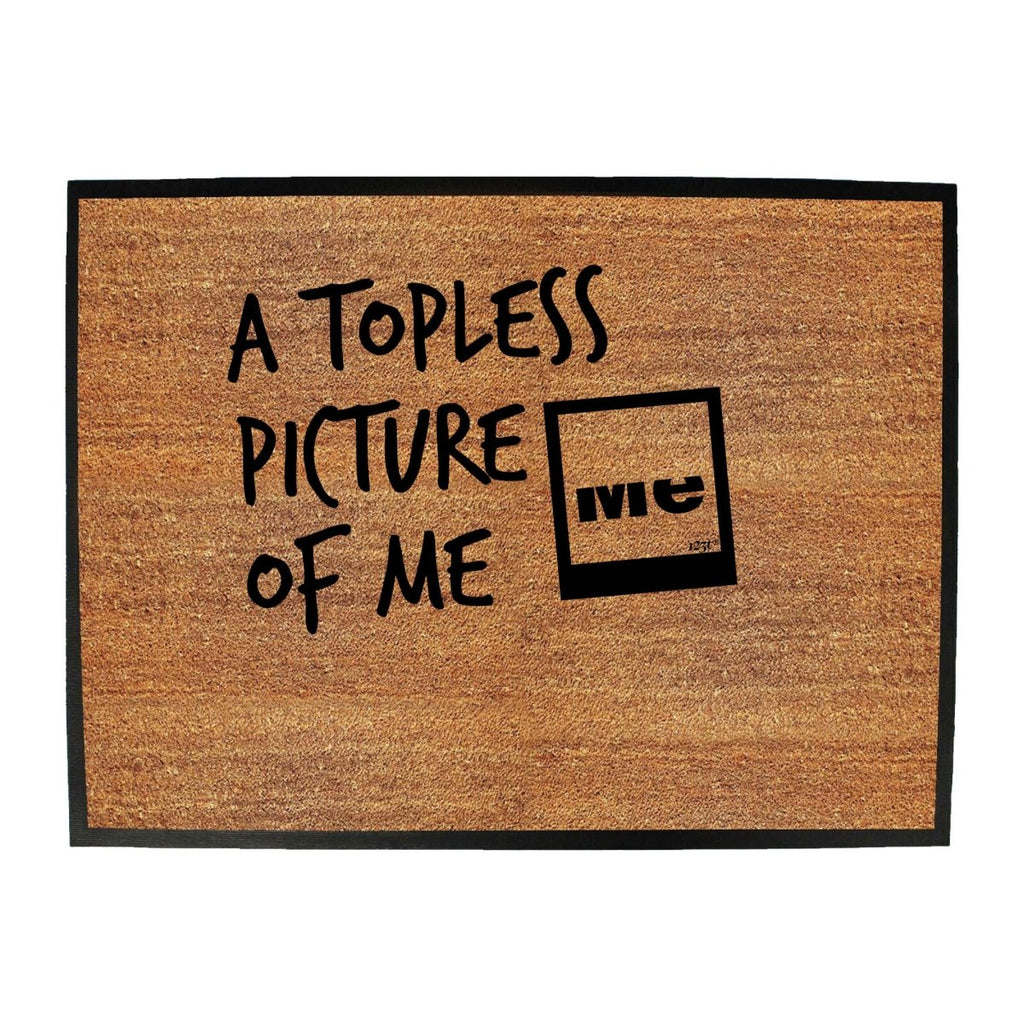 A Topless Picture Of Me - Funny Novelty Doormat Man Cave Floor mat - 123t Australia | Funny T-Shirts Mugs Novelty Gifts