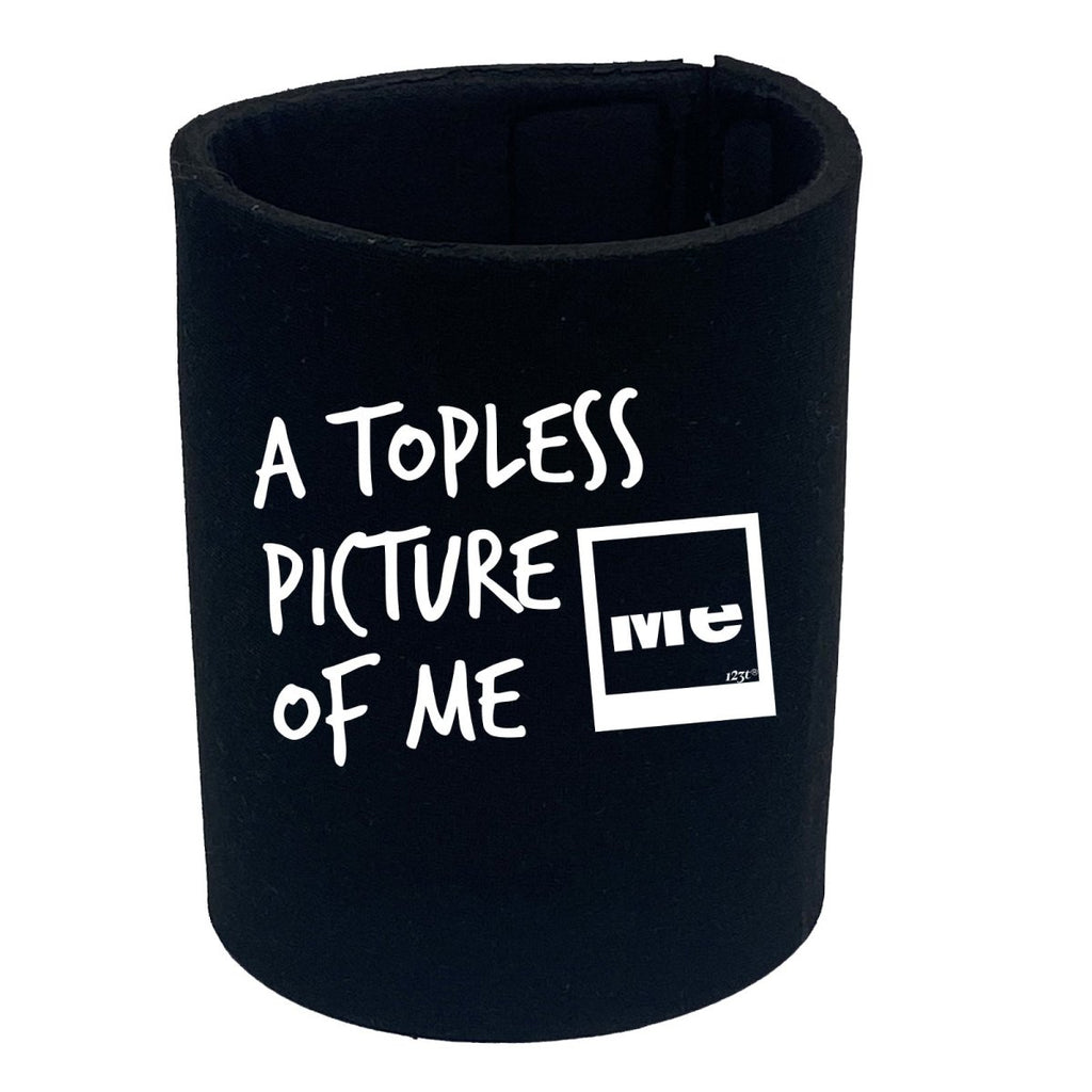A Topless Picture Of Me - Funny Novelty Stubby Holder - 123t Australia | Funny T-Shirts Mugs Novelty Gifts