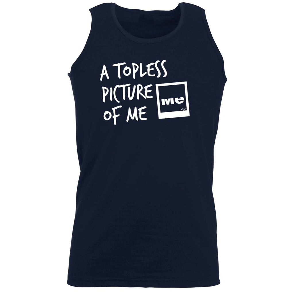 A Topless Picture Of Me - Funny Novelty Vest Singlet Unisex Tank Top - 123t Australia | Funny T-Shirts Mugs Novelty Gifts