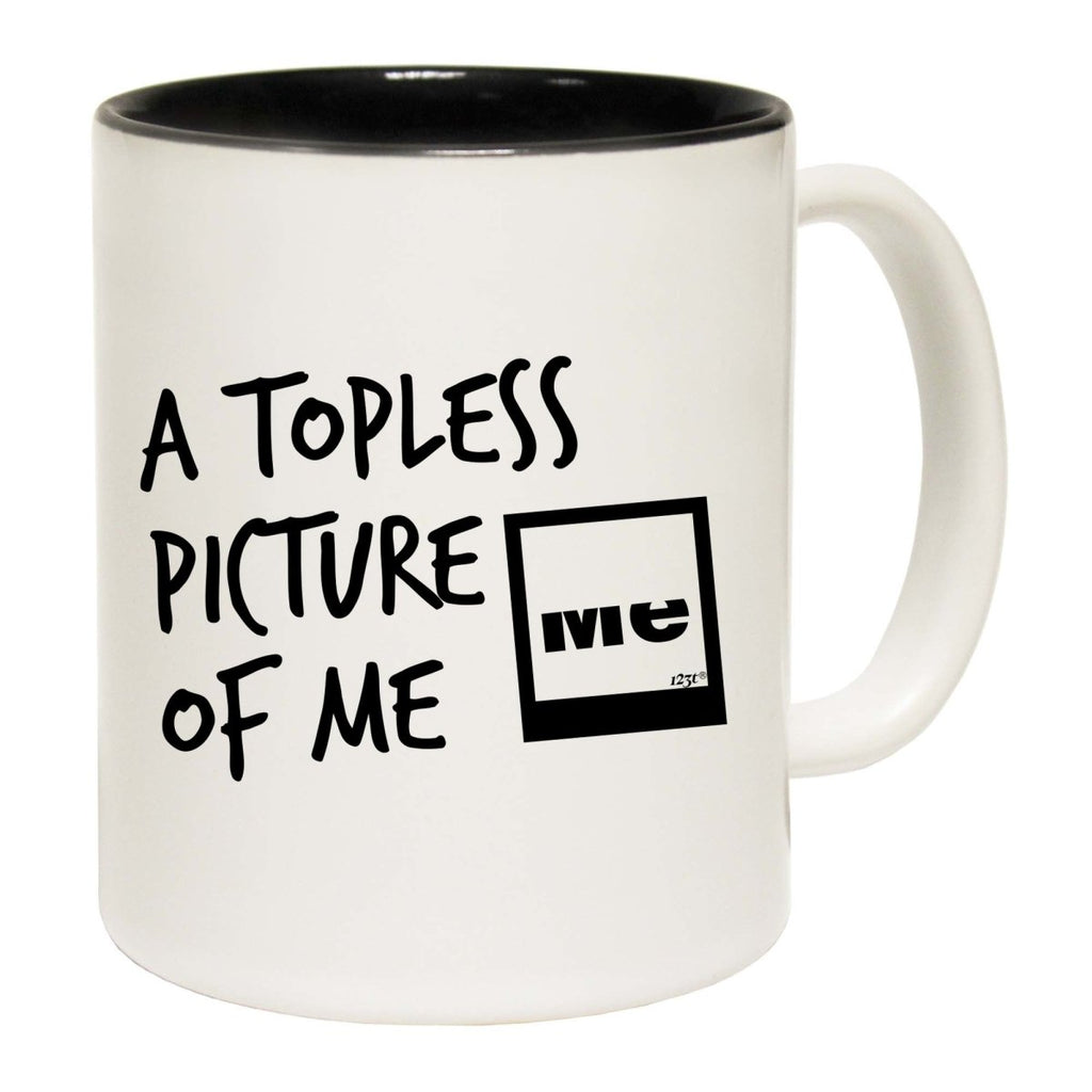 A Topless Picture Of Me Mug Cup - 123t Australia | Funny T-Shirts Mugs Novelty Gifts