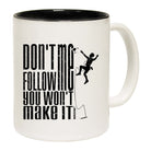 Aa Dont Follow Me You Wont Make It Mug Cup - 123t Australia | Funny T-Shirts Mugs Novelty Gifts