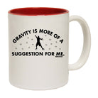 Aa Gravity Is More Of A Suggestion For Me Mug Cup - 123t Australia | Funny T-Shirts Mugs Novelty Gifts