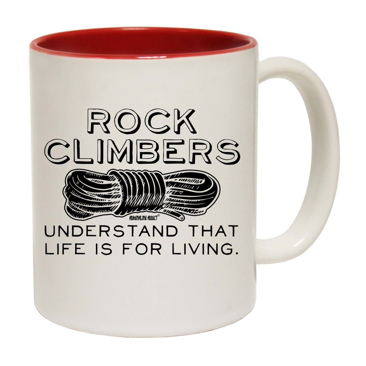 Aa Rock Climbers Understand That Life Is For Living Mug Cup - 123t Australia | Funny T-Shirts Mugs Novelty Gifts