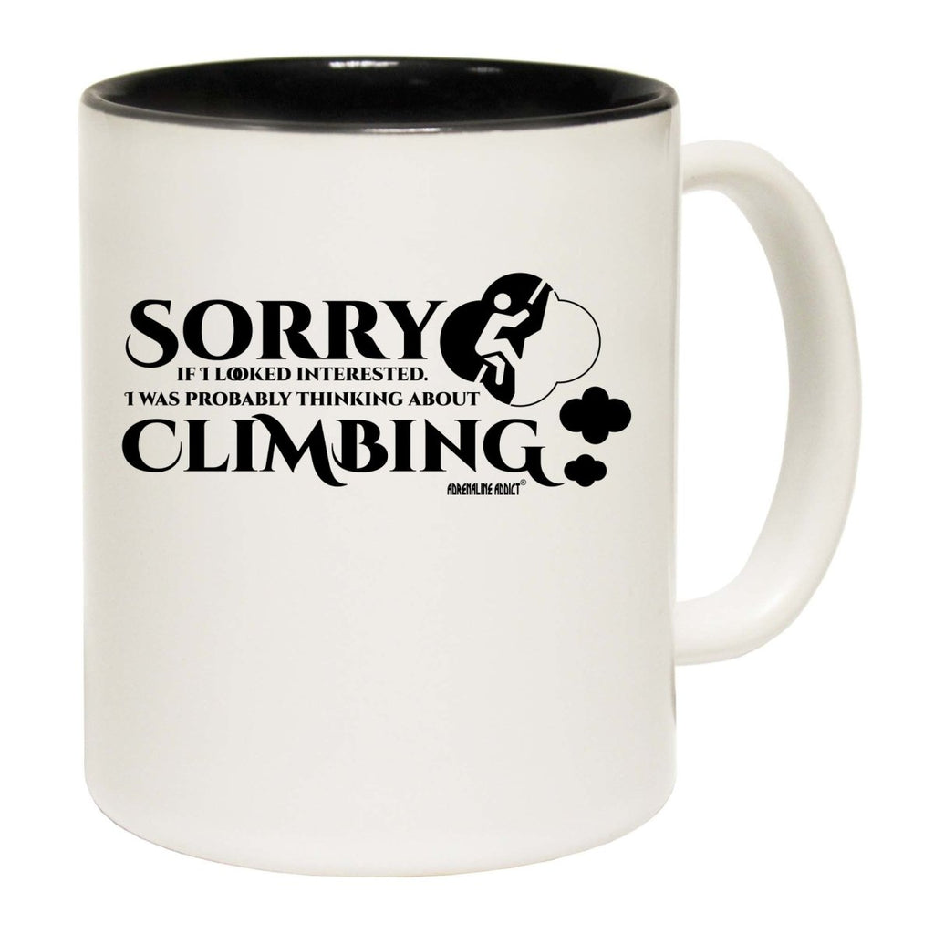 Aa Sorry If I Looked Interested Thinking About Climbing Mug Cup - 123t Australia | Funny T-Shirts Mugs Novelty Gifts