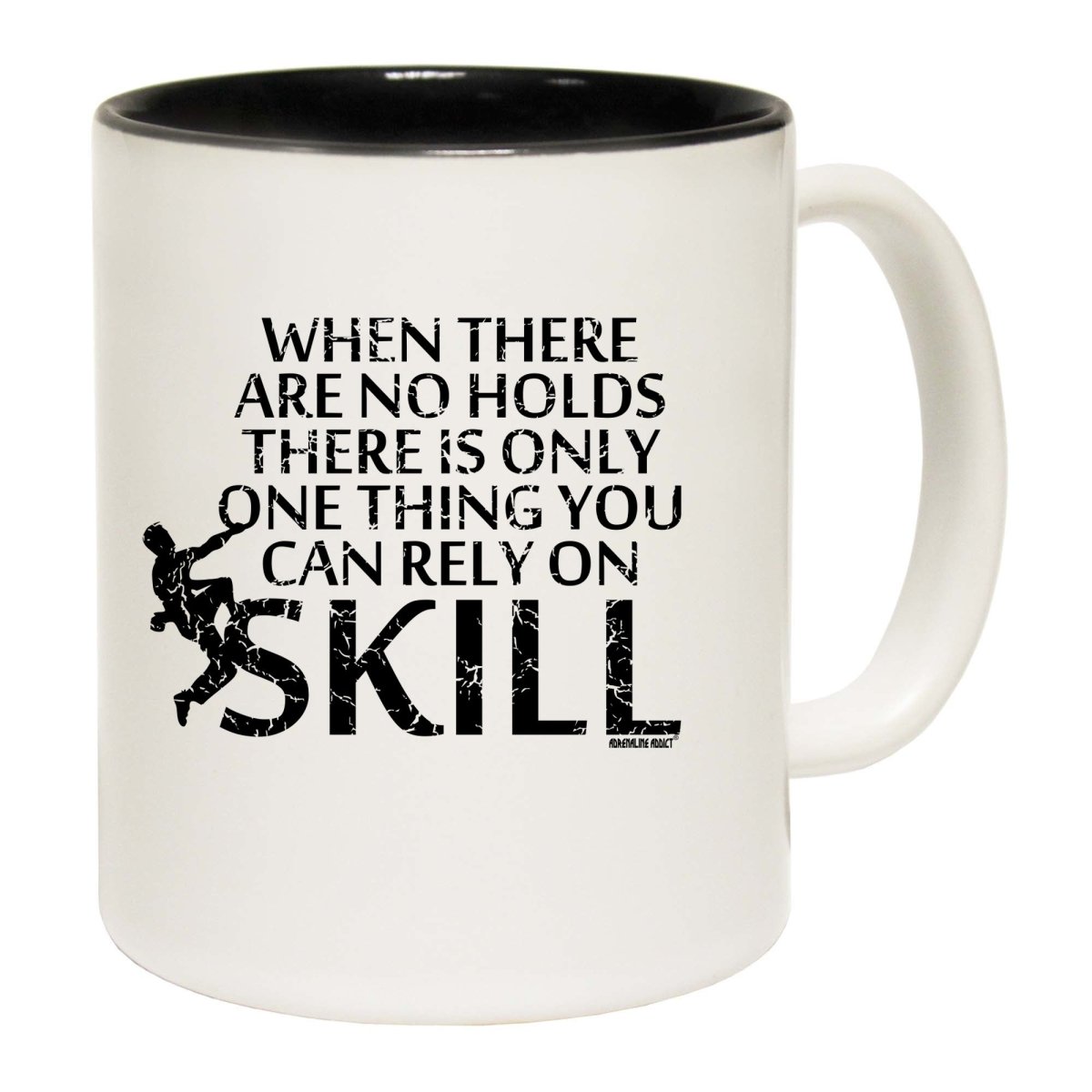 Aa When There Are No Holds There Is Only One Thing You Can Rely On Skill Mug Cup - 123t Australia | Funny T-Shirts Mugs Novelty Gifts