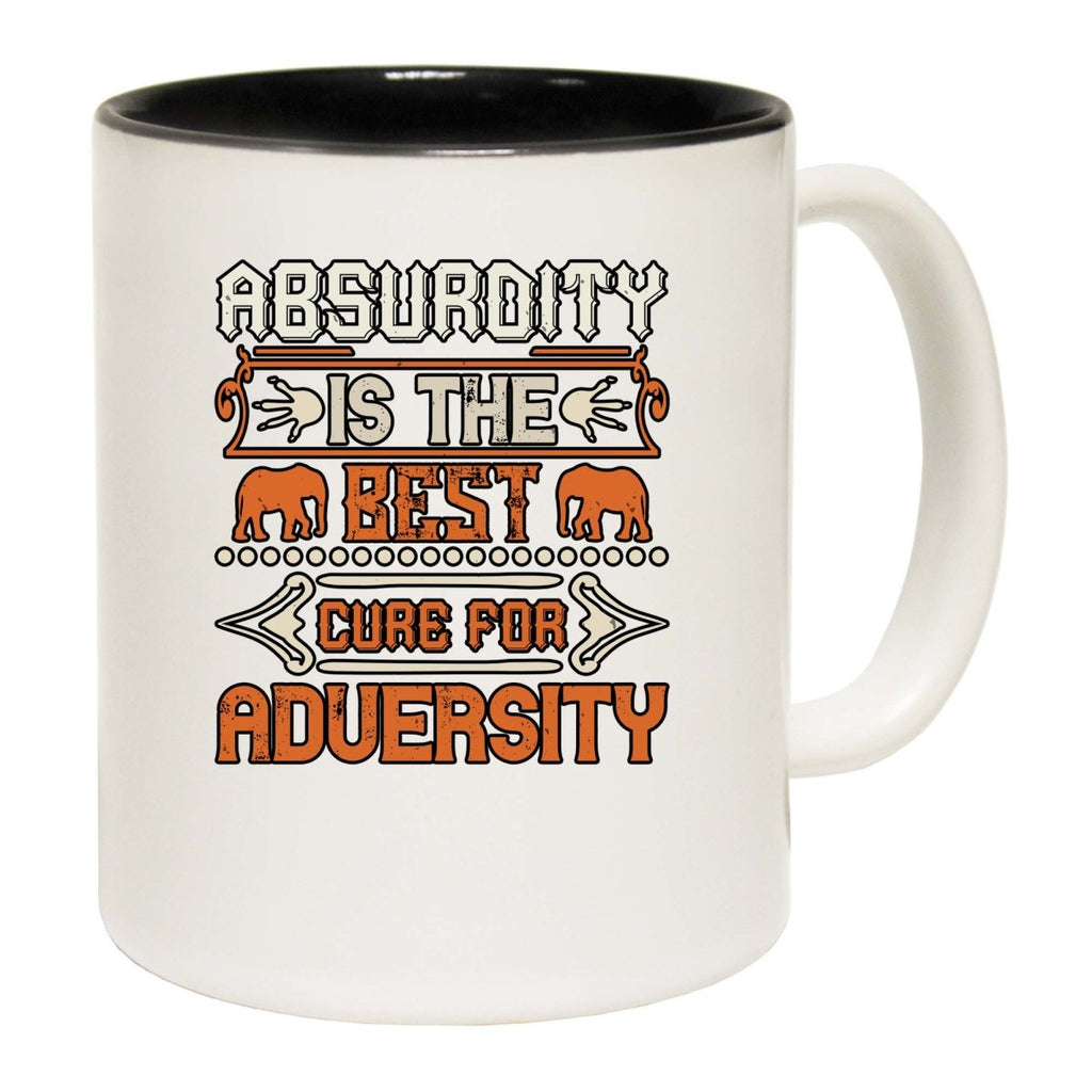 Absurdity Is The Best Cure For Adversity Mug Cup - 123t Australia | Funny T-Shirts Mugs Novelty Gifts