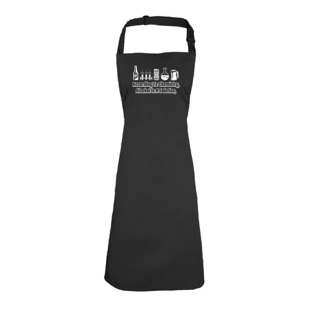 According To Chemistry Alcohol Is A Solution - Funny Novelty Kitchen Adult Apron - 123t Australia | Funny T-Shirts Mugs Novelty Gifts