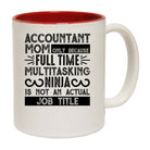 Accountant Mom Full Time Ninja Not Actual Job Title Mug Cup - 123t Australia | Funny T-Shirts Mugs Novelty Gifts