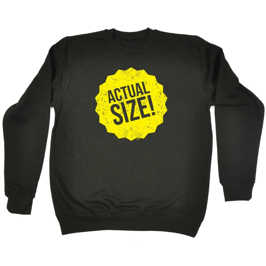 Actual Size - Funny Novelty Sweatshirt - 123t Australia | Funny T-Shirts Mugs Novelty Gifts