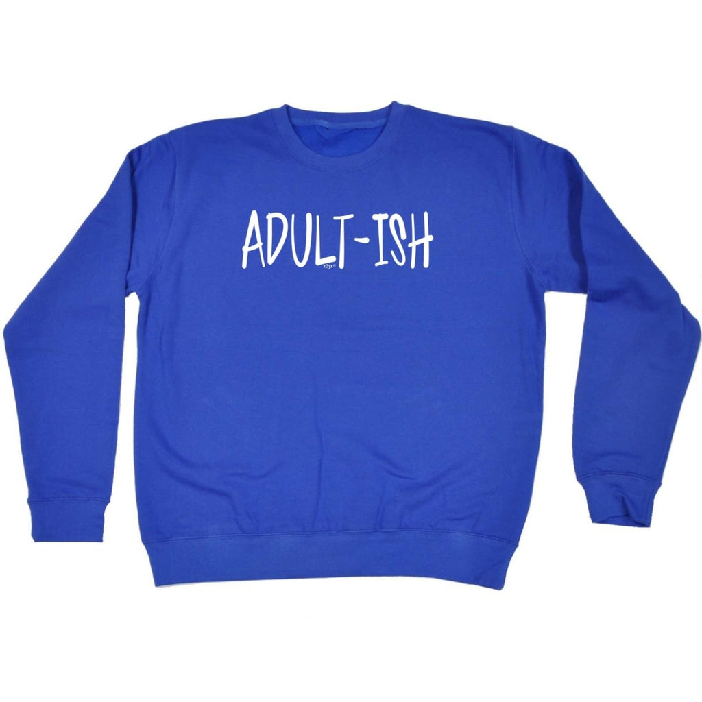 Adult Ish Funny Novelty - Funny Novelty Sweatshirt - 123t Australia | Funny T-Shirts Mugs Novelty Gifts