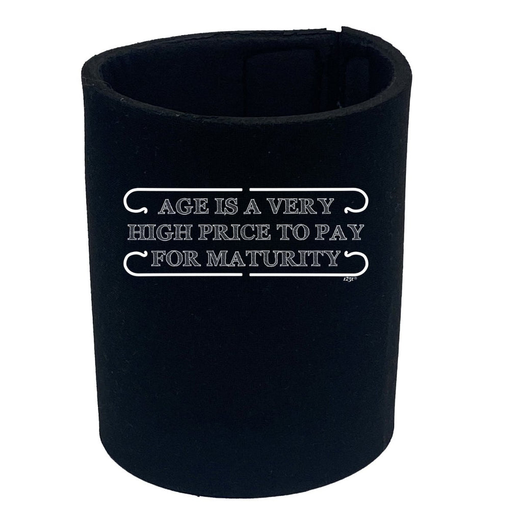 Age Is A Very High Price To Pay - Funny Novelty Stubby Holder - 123t Australia | Funny T-Shirts Mugs Novelty Gifts