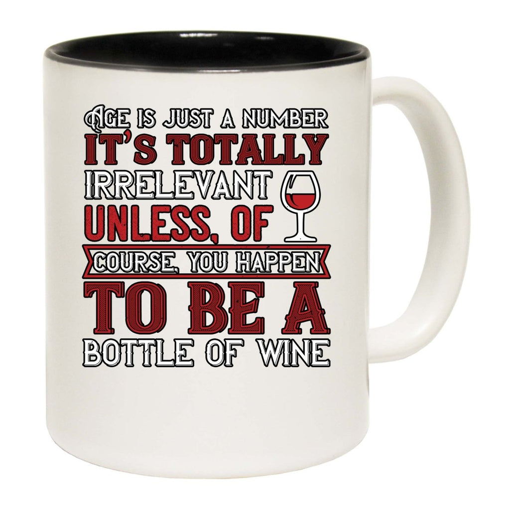 Age Is Just A Number Its Totaly Irrelevant Unless You Are Wine Mug Cup - 123t Australia | Funny T-Shirts Mugs Novelty Gifts