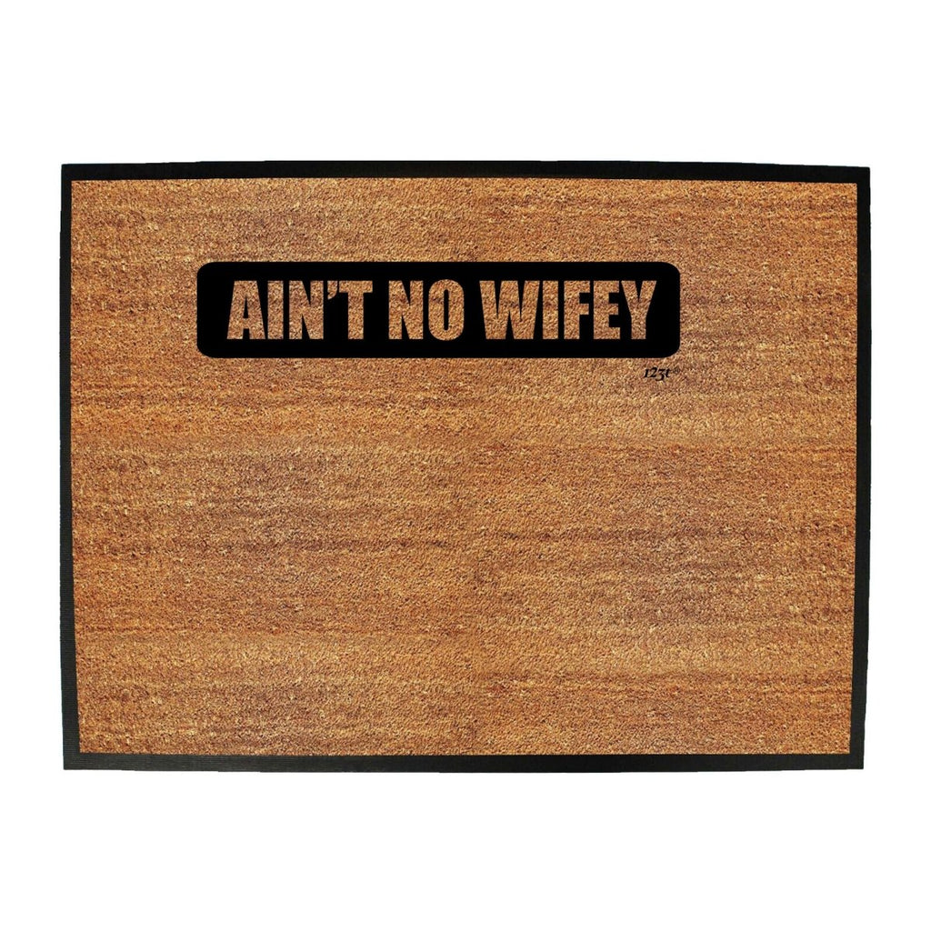 Aint No Wifey Wife - Funny Novelty Doormat Man Cave Floor mat - 123t Australia | Funny T-Shirts Mugs Novelty Gifts