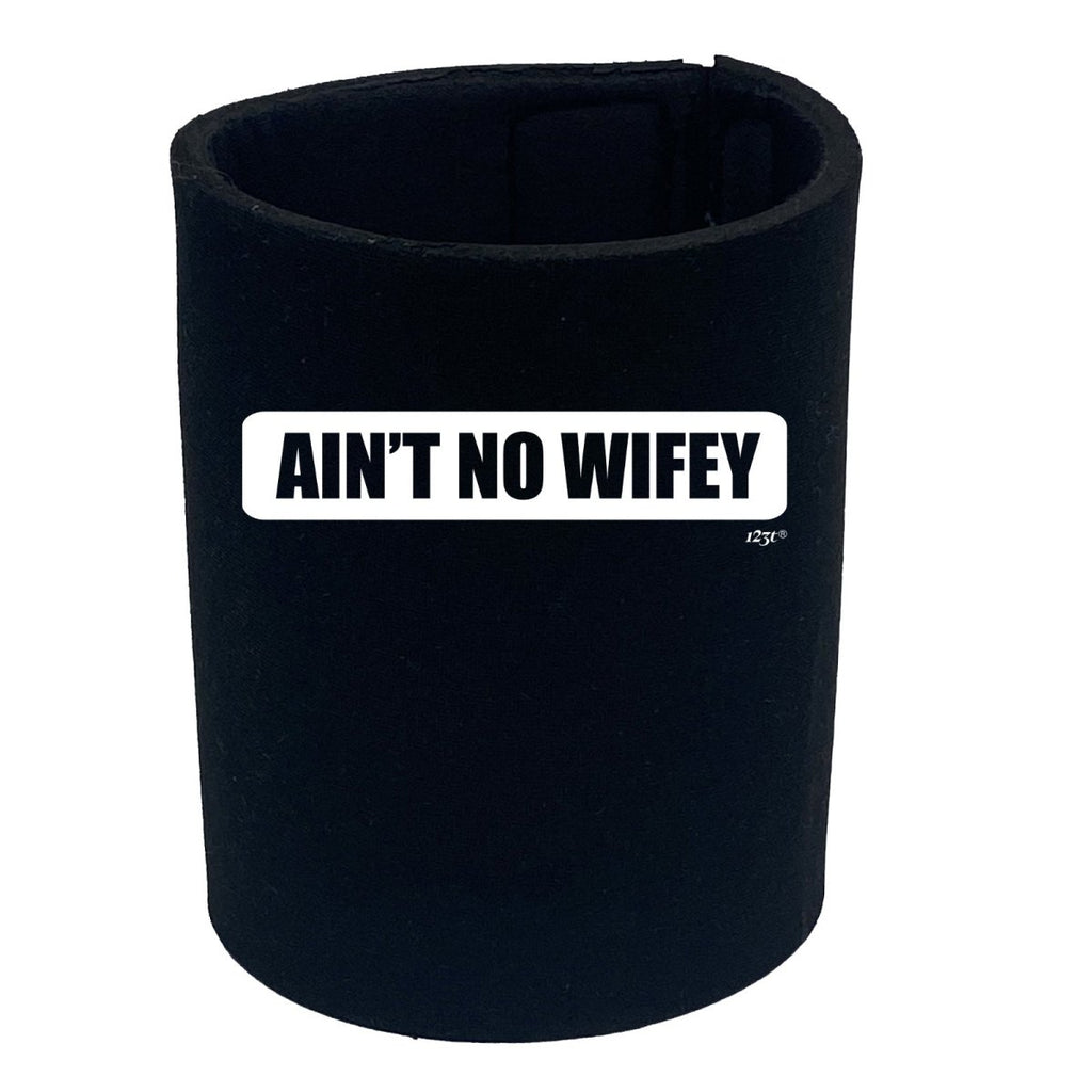 Aint No Wifey Wife - Funny Novelty Stubby Holder - 123t Australia | Funny T-Shirts Mugs Novelty Gifts