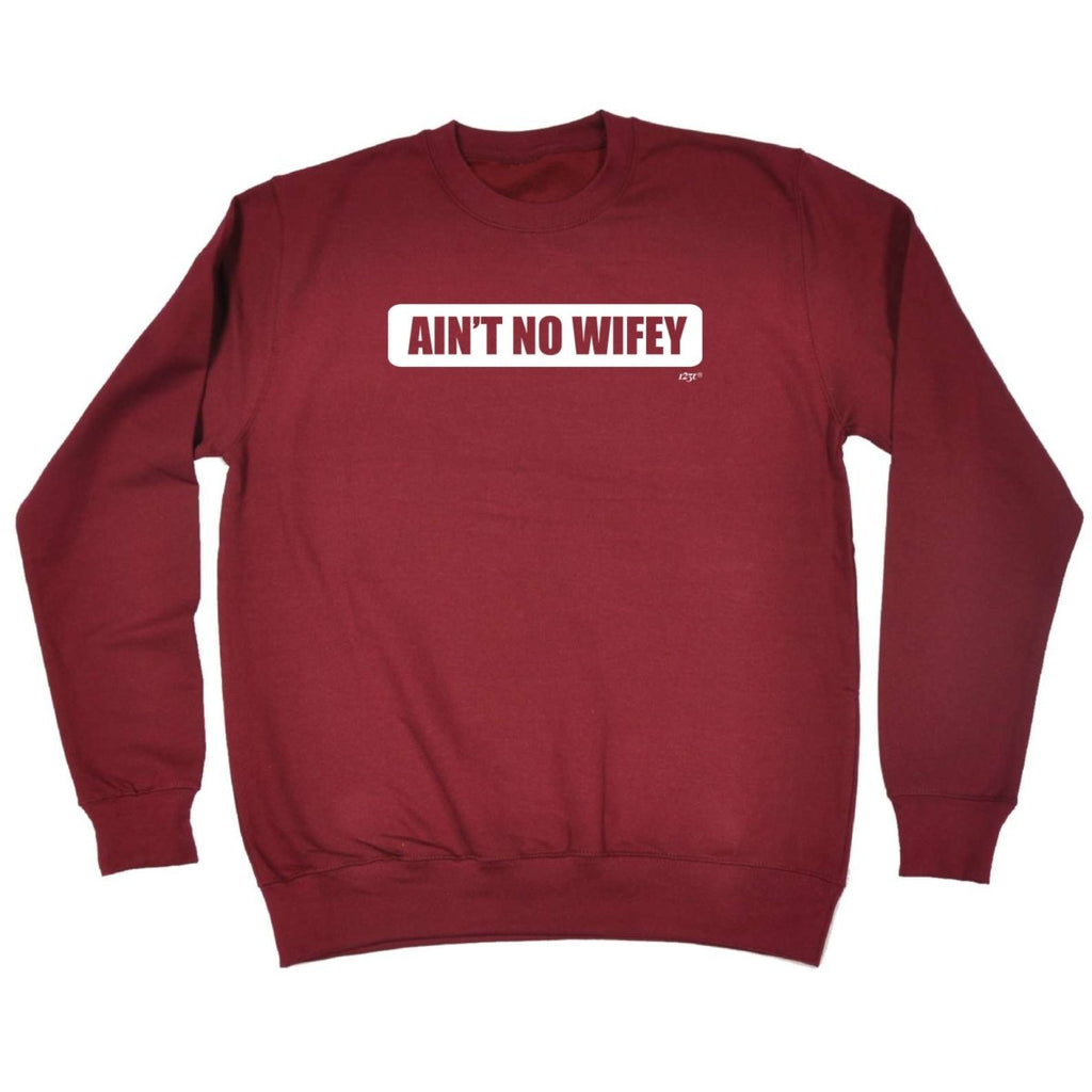 Aint No Wifey Wife - Funny Novelty Sweatshirt - 123t Australia | Funny T-Shirts Mugs Novelty Gifts