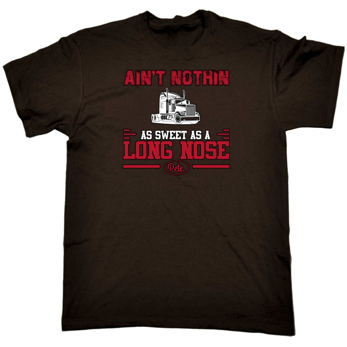 Aint Nothin As Sweet As A Long Nose Pete Truck - Mens Funny T-Shirt Tshirts - 123t Australia | Funny T-Shirts Mugs Novelty Gifts