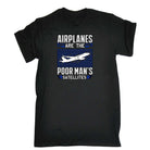 Airplanes Are The Poor Mans Satellites Aviation - Mens Funny T-Shirt Tshirts - 123t Australia | Funny T-Shirts Mugs Novelty Gifts