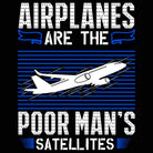 Airplanes Are The Poor Mans Satellites Aviation - Mens Funny T-Shirt Tshirts - 123t Australia | Funny T-Shirts Mugs Novelty Gifts