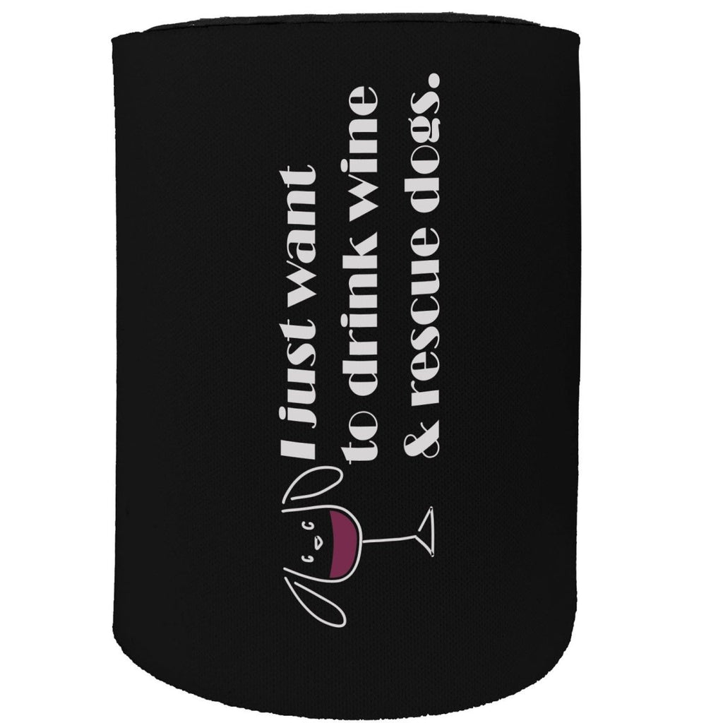 Alcohol Alcohol Animal Stubby Holder - I Just Want To Drink Wine And Rescue Dogs - Funny Novelty Birthday Gift Joke - 123t Australia | Funny T-Shirts Mugs Novelty Gifts