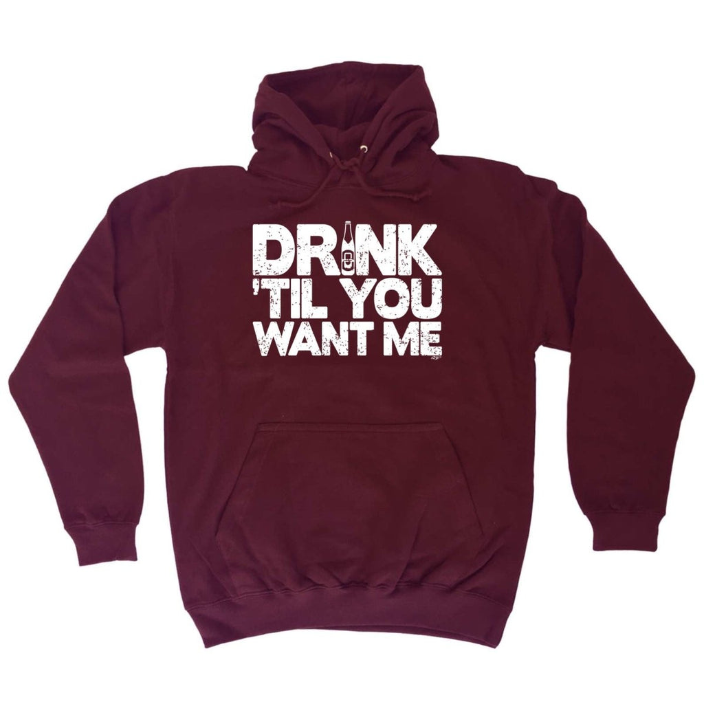 Alcohol Alcohol Drink Til You Want Me Beer - Funny Novelty Hoodies Hoodie - 123t Australia | Funny T-Shirts Mugs Novelty Gifts