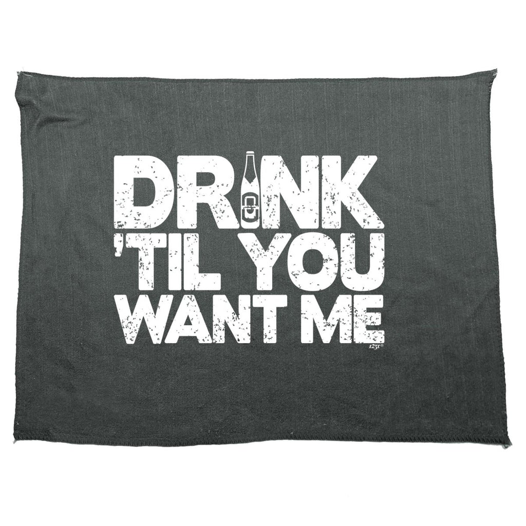 Alcohol Alcohol Drink Til You Want Me Beer - Funny Novelty Soft Sport Microfiber Towel - 123t Australia | Funny T-Shirts Mugs Novelty Gifts