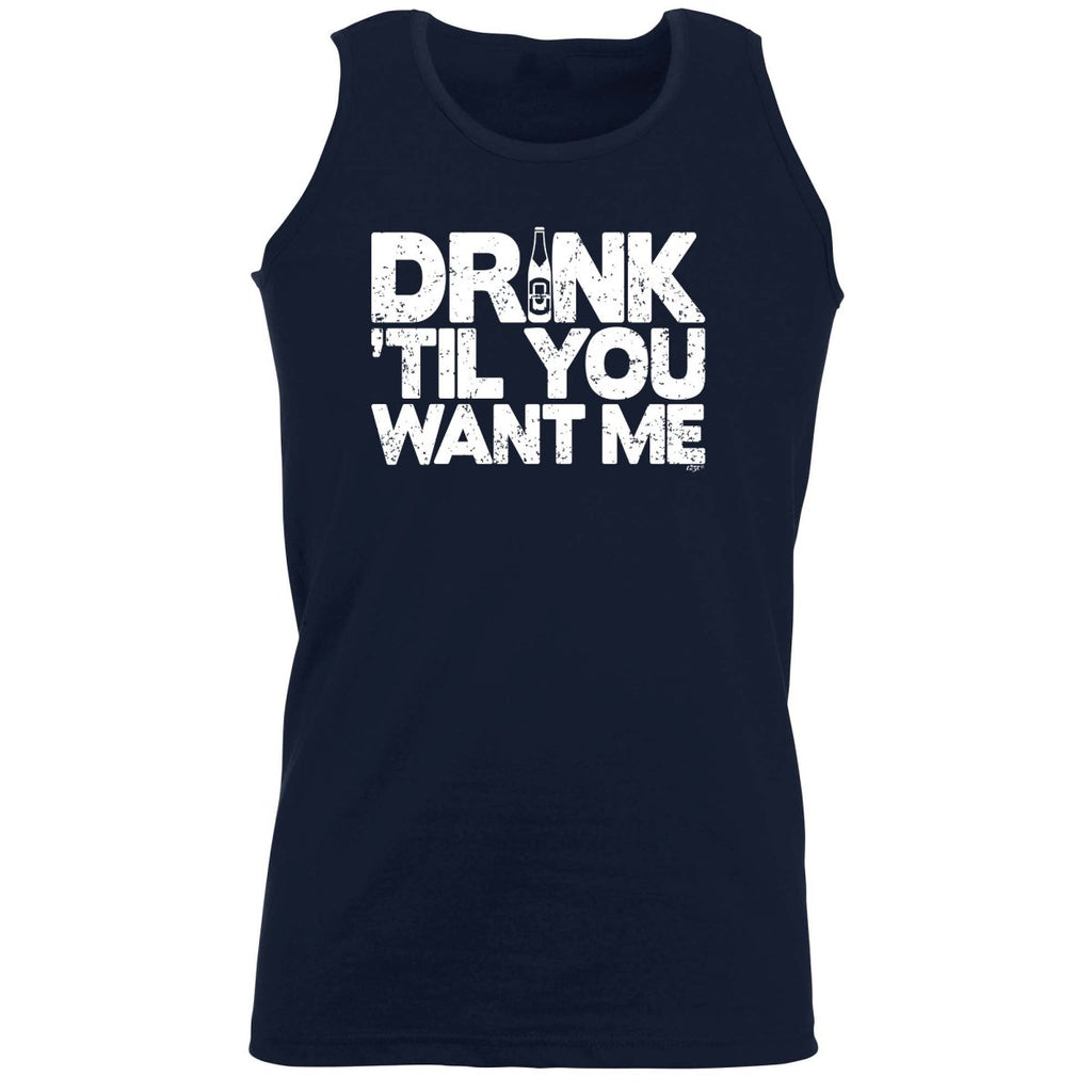 Alcohol Alcohol Drink Til You Want Me Beer - Funny Novelty Vest Singlet Unisex Tank Top - 123t Australia | Funny T-Shirts Mugs Novelty Gifts