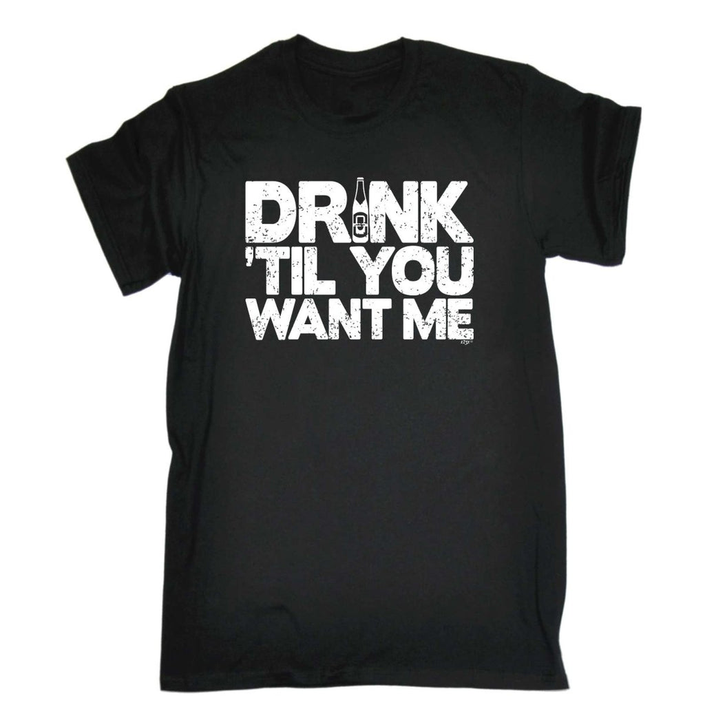 Alcohol Alcohol Drink Til You Want Me Beer - Mens Funny Novelty T-Shirt Tshirts BLACK T Shirt - 123t Australia | Funny T-Shirts Mugs Novelty Gifts
