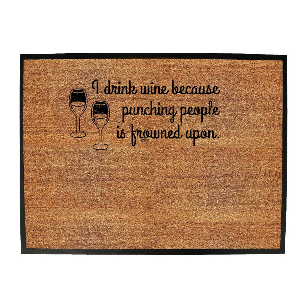 Alcohol Alcohol Drink Wine Because Punching - Funny Novelty Doormat Man Cave Floor mat - 123t Australia | Funny T-Shirts Mugs Novelty Gifts