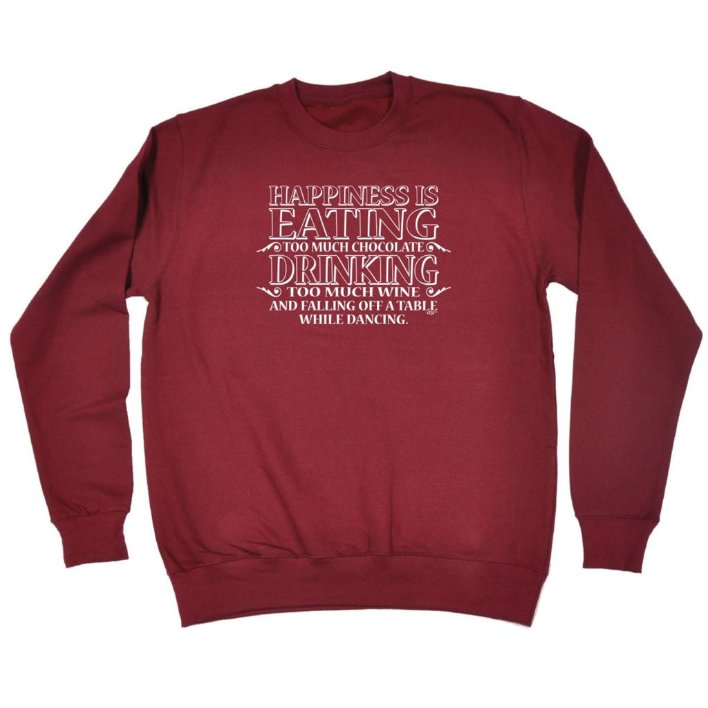 Alcohol Alcohol Food Happiness Is Eating Chocolate Drinking Wine Dancing - Funny Novelty Sweatshirt - 123t Australia | Funny T-Shirts Mugs Novelty Gifts
