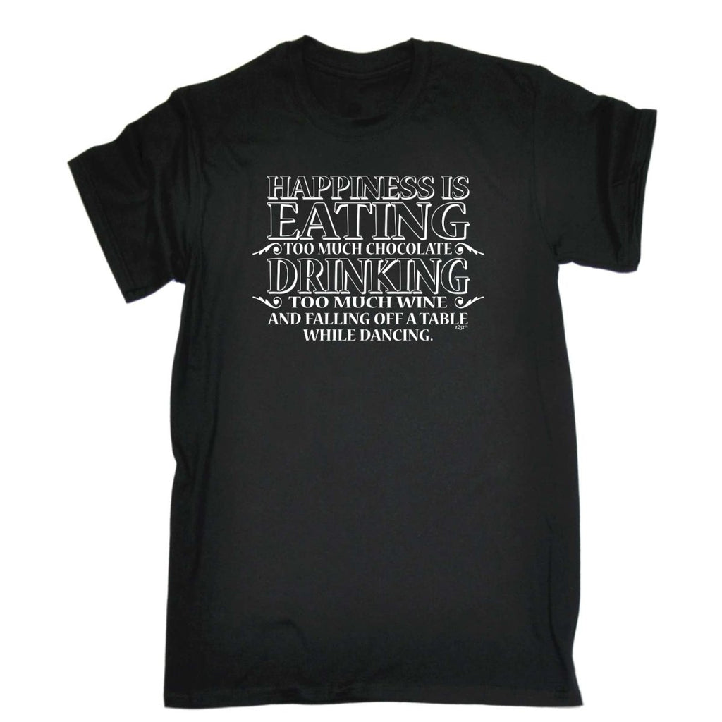 Alcohol Alcohol Food Happiness Is Eating Chocolate Drinking Wine Dancing - Mens Funny Novelty T-Shirt Tshirts BLACK T Shirt - 123t Australia | Funny T-Shirts Mugs Novelty Gifts