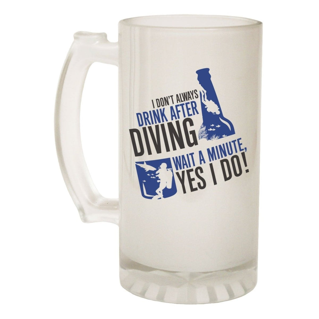 Alcohol Alcohol Frosted Glass Beer Stein - Dont Drink After Diving Scuba - Funny Novelty Birthday - 123t Australia | Funny T-Shirts Mugs Novelty Gifts