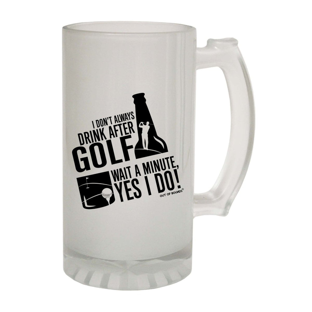 Alcohol Alcohol Oob I Don'T Always Drink After Golf - Funny Novelty Beer Stein - 123t Australia | Funny T-Shirts Mugs Novelty Gifts