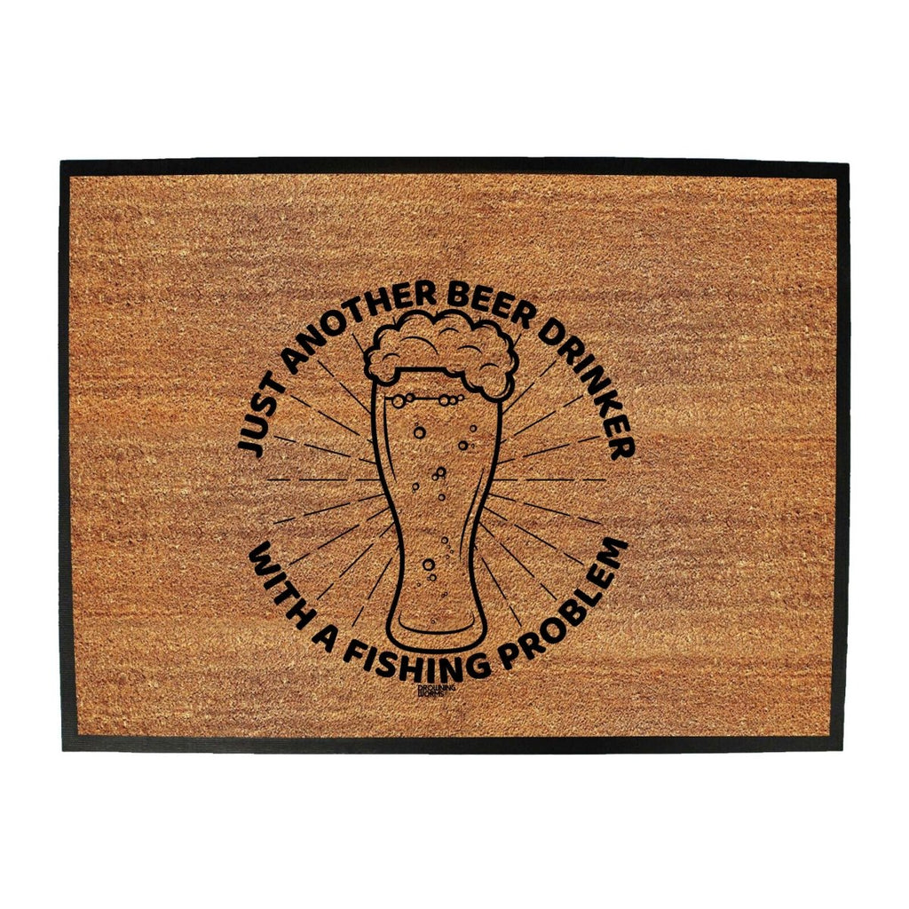 Alcohol Alcohol Sailing Dw Just Another Beer Drinker With A Fishing Problem - Funny Novelty Doormat Man Cave Floor mat - 123t Australia | Funny T-Shirts Mugs Novelty Gifts