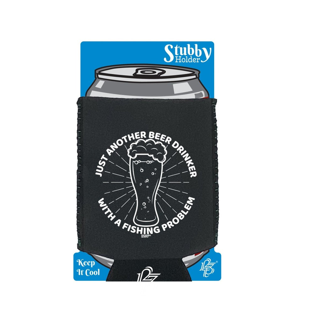 Alcohol Alcohol Sailing Dw Just Another Beer Drinker With A Fishing Problem - Funny Novelty Stubby Holder With Base - 123t Australia | Funny T-Shirts Mugs Novelty Gifts