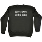 Alcohol Alcohol Save Water Drink Beer - Funny Novelty Sweatshirt - 123t Australia | Funny T-Shirts Mugs Novelty Gifts