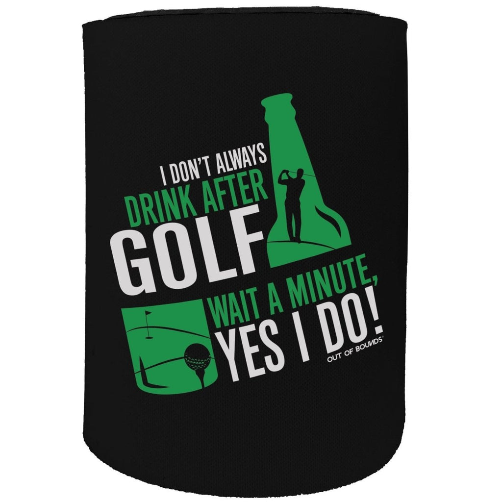 Alcohol Alcohol Stubby Holder - Dont Always Drink Golf Golfing - Funny Novelty Birthday Gift Joke Beer - 123t Australia | Funny T-Shirts Mugs Novelty Gifts