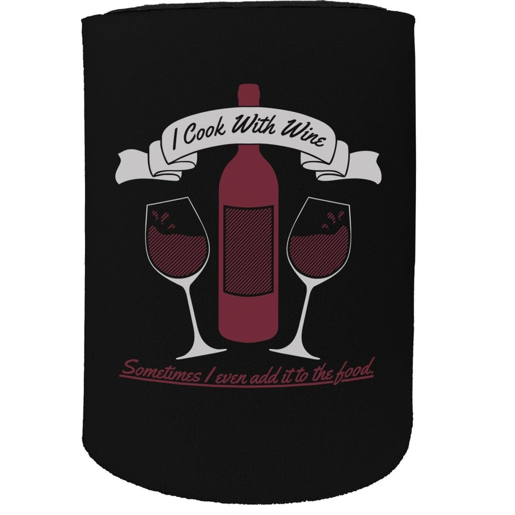 Alcohol Alcohol Stubby Holder - I Cook With Wine - Funny Novelty Birthday Gift Joke Beer Can Bottle - 123t Australia | Funny T-Shirts Mugs Novelty Gifts