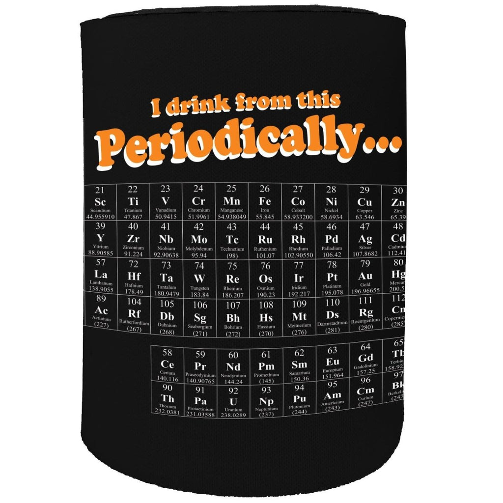 Alcohol Alcohol Stubby Holder - I Drink Periodically - Funny Novelty Birthday Gift Joke Beer Can Bottle - 123t Australia | Funny T-Shirts Mugs Novelty Gifts